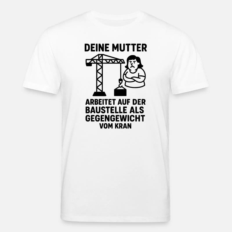  deine mutter witz baustelle gegengewicht - Stanley/Stella Unisex Bio-T-Shirt CREATOR  - Weiß
