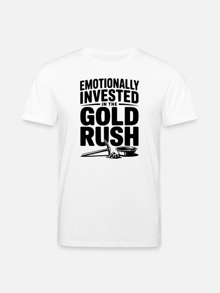 Emotionally Invested in the Gold Rush - Stanley/Stella CREATOR Unisex Organic T-Shirt - white