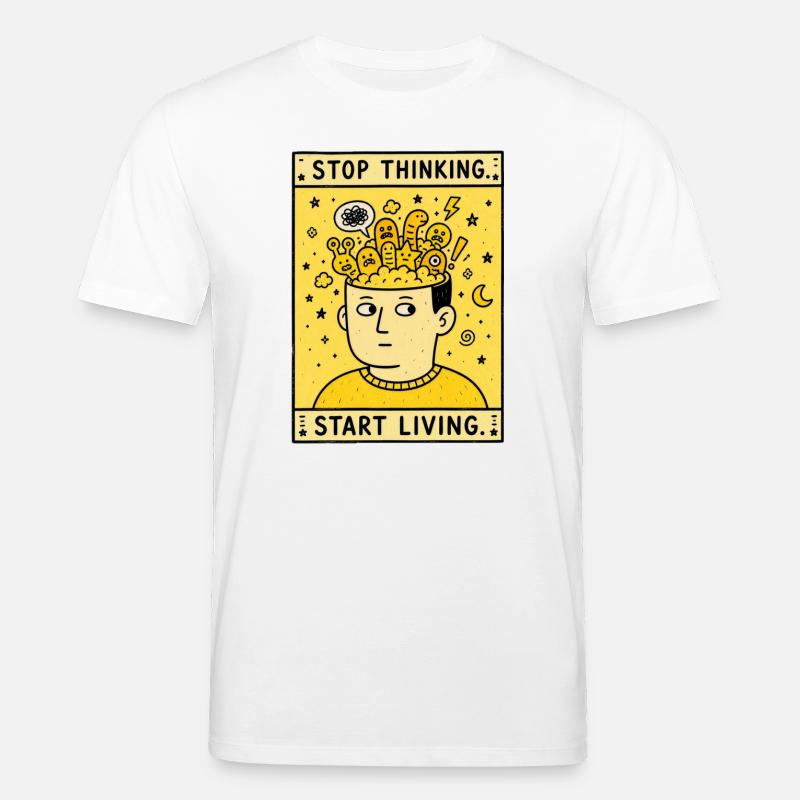 STOP THINKING. START LIVING. - Stanley/Stella Unisex Bio-T-Shirt CREATOR  - Weiß