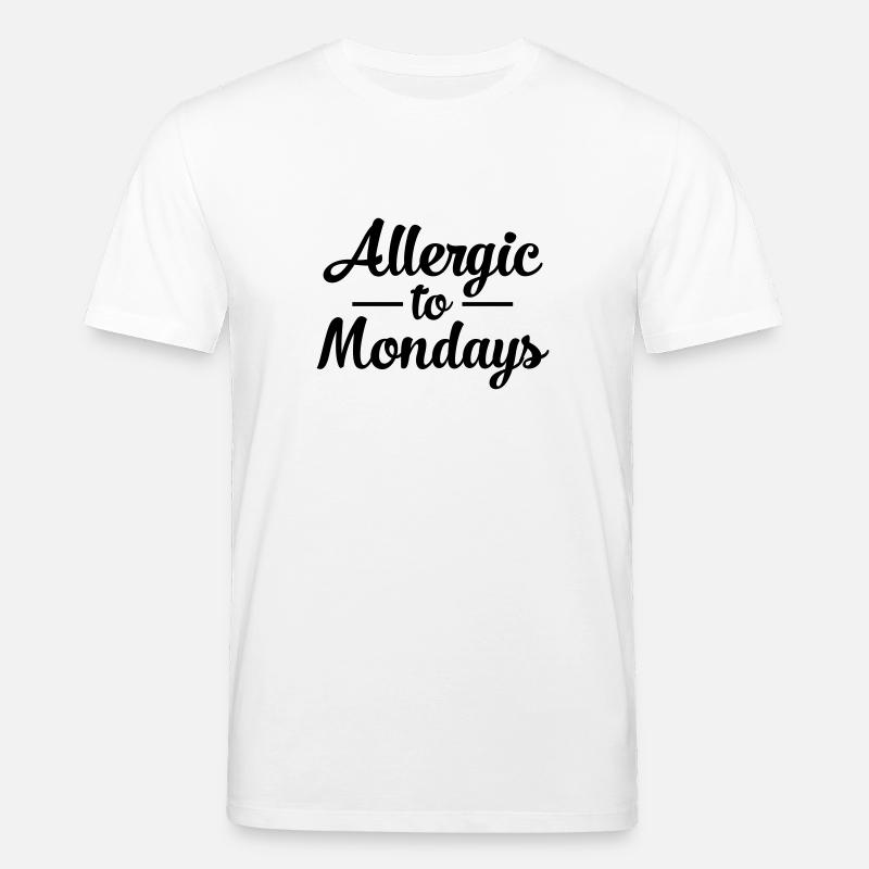 Allergic To Mondays - T-shirt bio CREATOR Stanley/Stella Unisexe - blanc