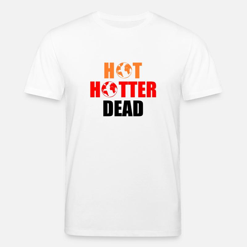 Hot hotter dead - Stanley/Stella Unisex Bio-T-Shirt CREATOR  - Weiß