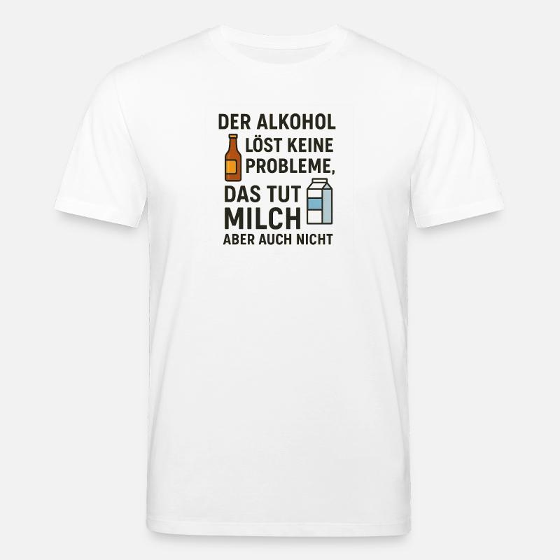 Alcohol does not solve any problems - Stanley/Stella CREATOR Unisex Organic T-Shirt - white