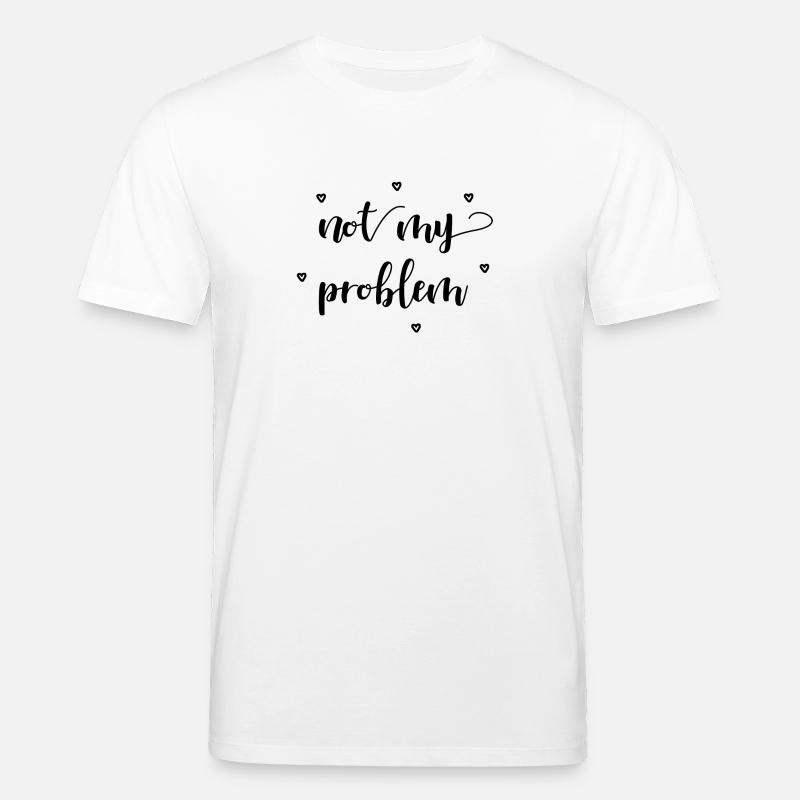 not my problem Geschenkidee - T-shirt bio CREATOR Stanley/Stella Unisexe - blanc