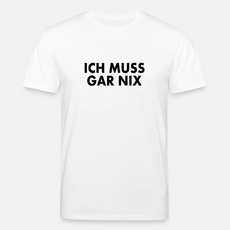 Ich muss gar nix - Stanley/Stella Unisex Bio-T-Shirt CREATOR  - Weiß