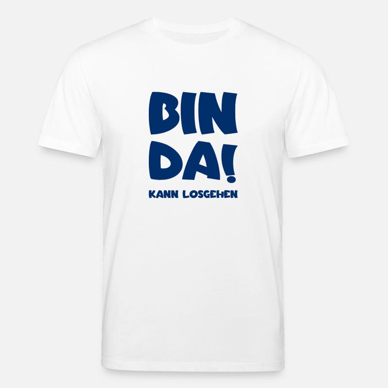 Bin da - Kann losgehen - Stanley/Stella Unisex Bio-T-Shirt CREATOR  - Weiß