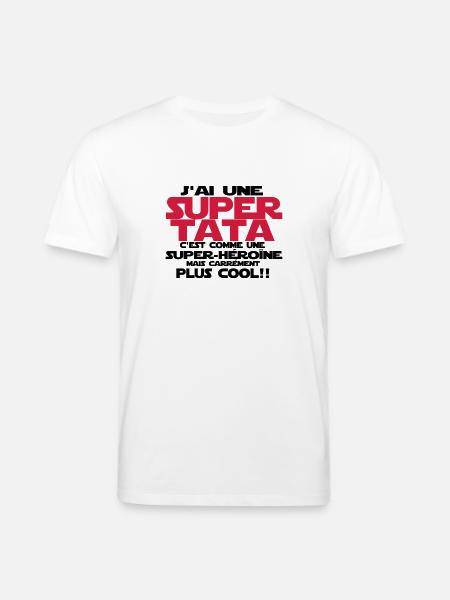 j'ai une super tata - T-shirt bio CREATOR Stanley/Stella Unisexe - blanc