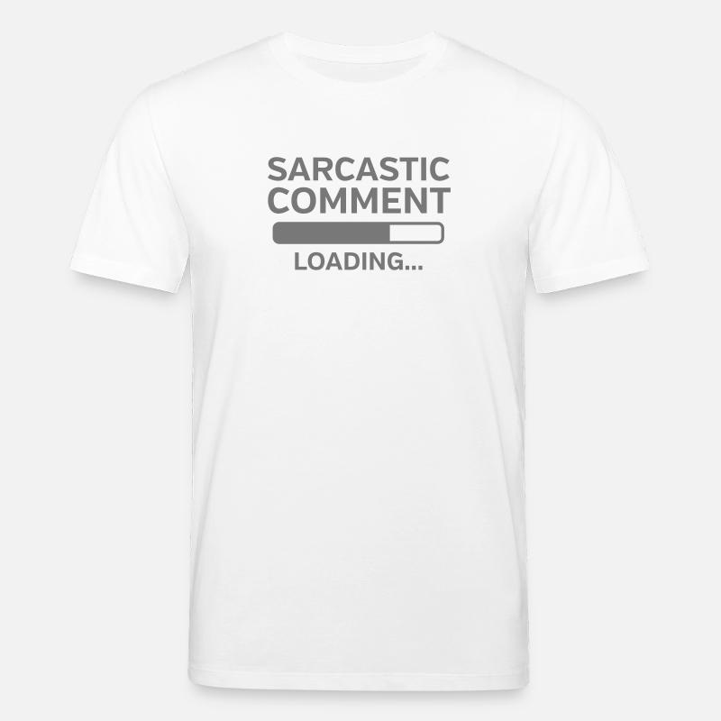 Sarcastic Comment Loading - Stanley/Stella CREATOR Unisex Organic T-Shirt - white