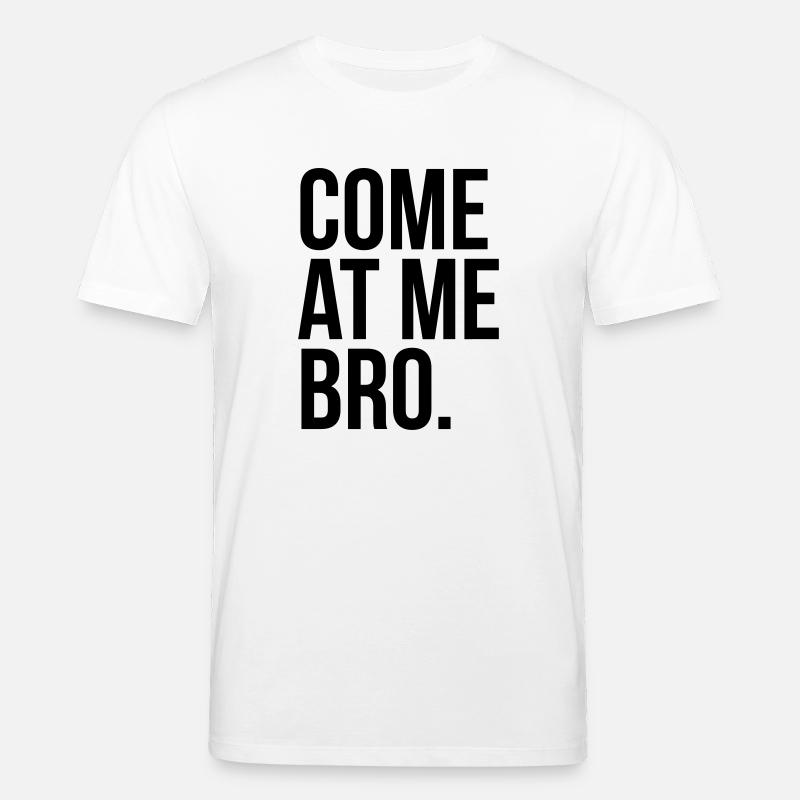 come at me bro - T-shirt bio CREATOR Stanley/Stella Unisexe - blanc