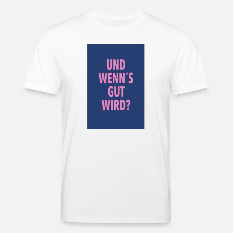 Und Wenn's Gut Wird? - Stanley/Stella Unisex Bio-T-Shirt CREATOR  - Weiß