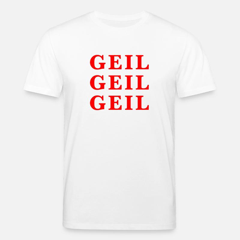 Geil Geil Geil rot Statement - Stanley/Stella Unisex Bio-T-Shirt CREATOR  - Weiß