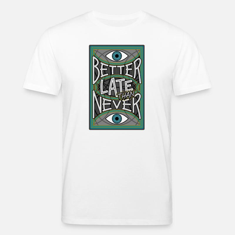 BetterLateThanNever_Original - T-shirt bio CREATOR Stanley/Stella Unisexe - blanc