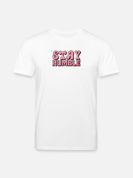 Stay Humble Pink Bubble Font - Stanley/Stella CREATOR Unisex Organic T-Shirt - white