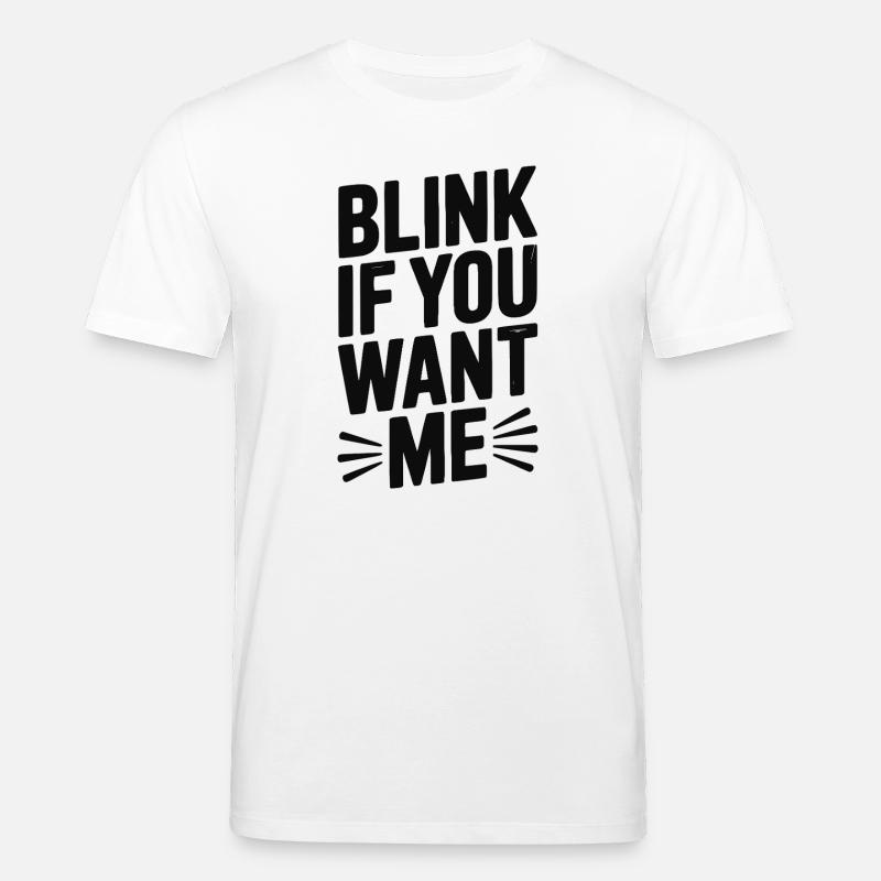 Blinzel, wenn du mich willst - Stanley/Stella Unisex Bio-T-Shirt CREATOR  - Weiß