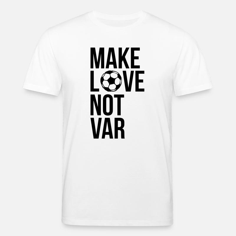Make love not VAR - Stanley/Stella Unisex Bio-T-Shirt CREATOR  - Weiß