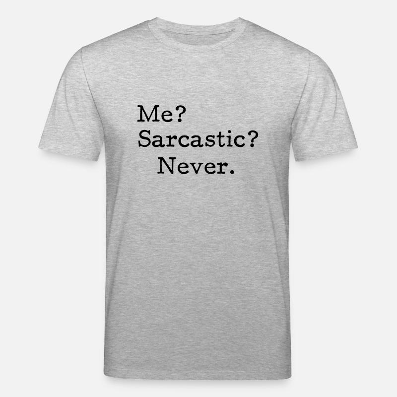 Me? Sarcastic? - Never. - T-shirt bio CREATOR Stanley/Stella Unisexe - gris chiné