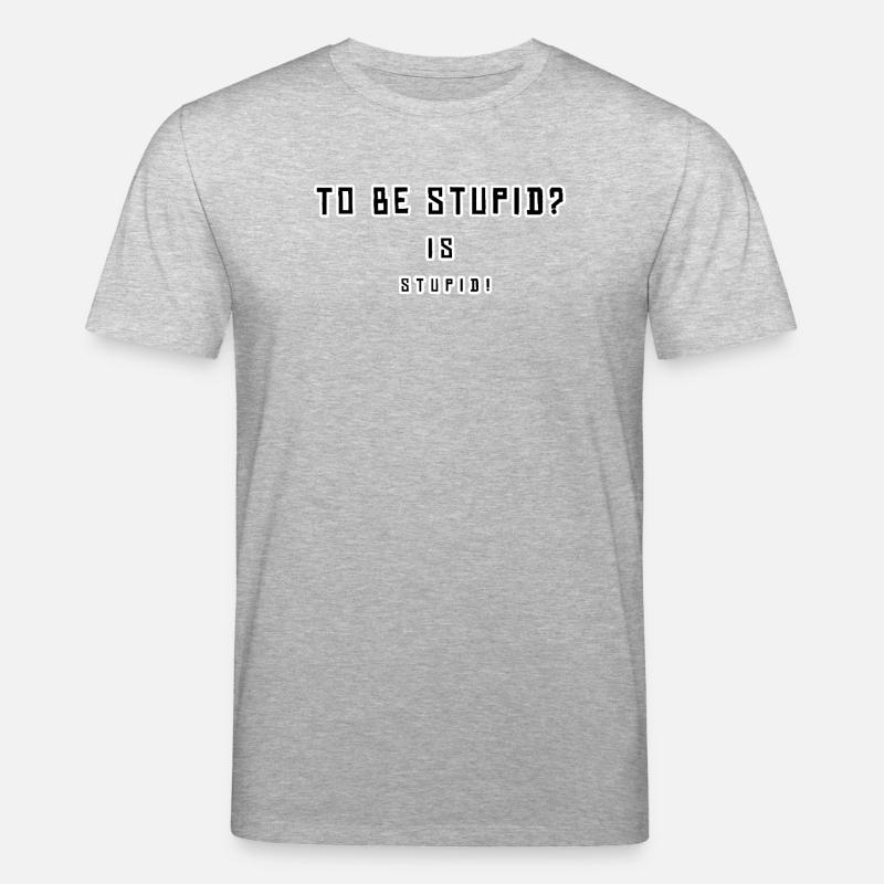 Provocative, humorous statement design - Stanley/Stella CREATOR Unisex Organic T-Shirt - heather grey