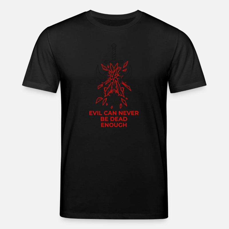 Evil Can Never Be Dead Enough - Stanley/Stella CREATOR Unisex Organic T-Shirt - black