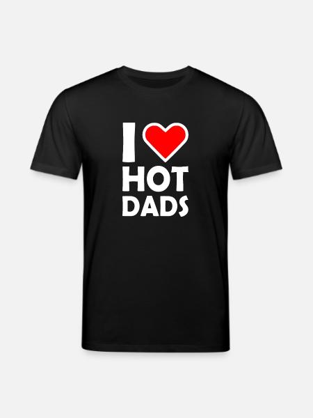 I love hot dads - Stanley/Stella CREATOR Unisex Organic T-Shirt - black