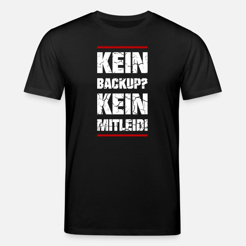 Kein Backup Kein Mitleid - Stanley/Stella Unisex Bio-T-Shirt CREATOR  - Schwarz