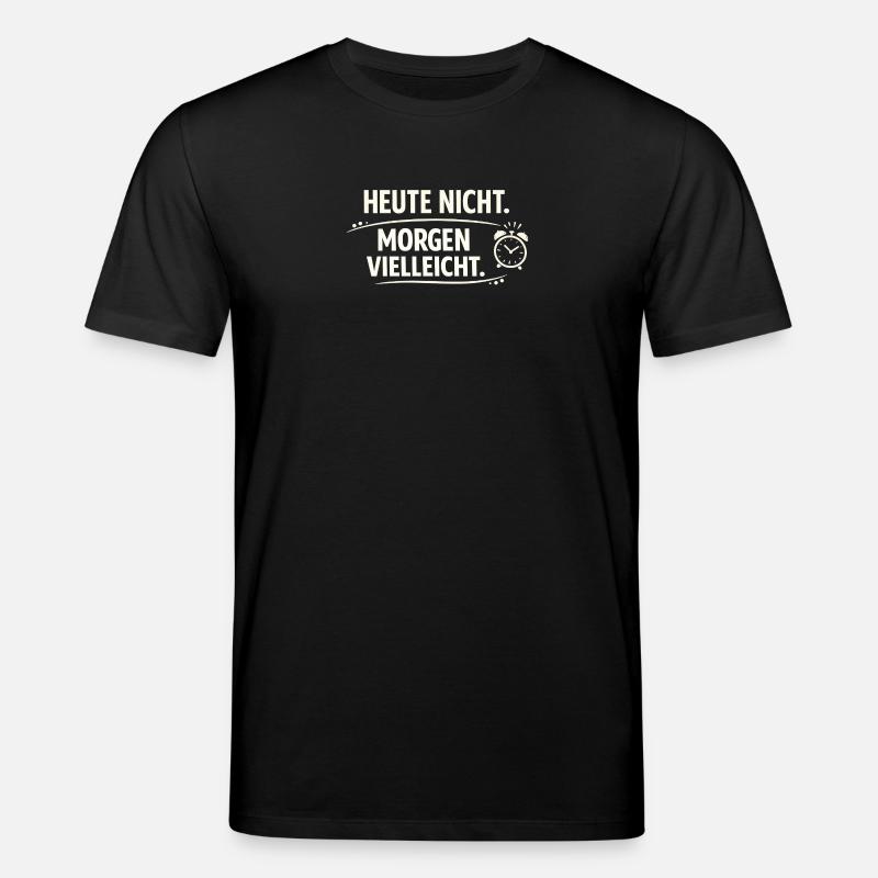 Today not tomorrow maybe - Stanley/Stella CREATOR Unisex Organic T-Shirt - black