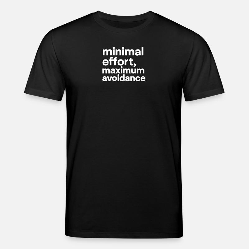 minimal effort maximum avoidance | Ironie, Minimal - Stanley/Stella Unisex Bio-T-Shirt CREATOR  - Schwarz