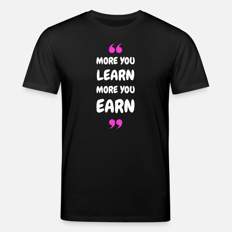 Plus vous apprenez, plus vous gagnez - T-shirt bio CREATOR Stanley/Stella Unisexe - noir