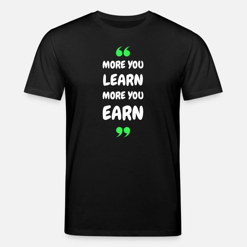 Plus vous apprenez, plus vous gagnez - T-shirt bio CREATOR Stanley/Stella Unisexe - noir