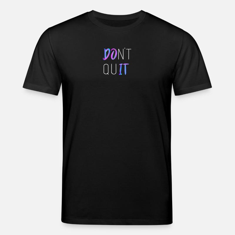 Don't Quit - Stanley/Stella Unisex Bio-T-Shirt CREATOR  - Schwarz