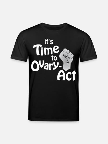 it's Time to Ovary-Act_weiss - Stanley/Stella CREATOR Unisex Organic T-Shirt - black