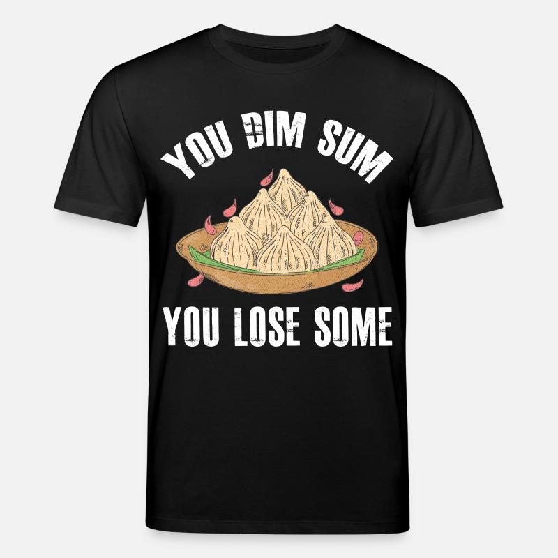 Sie Dim Sum Sie verlieren einige Wortspiele asiatischer Feinschmecker - Stanley/Stella Unisex Bio-T-Shirt CREATOR - Schwarz