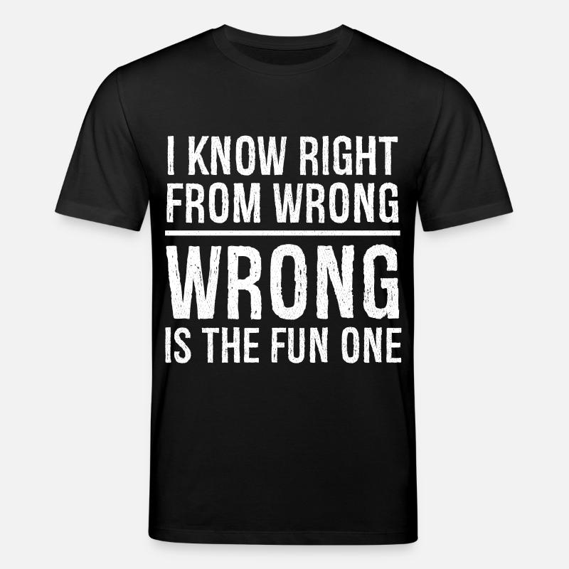 I know right from wrong - Stanley/Stella CREATOR Unisex Organic T-Shirt - black