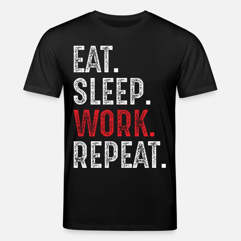 manger, dormir, travailler, répéter - T-shirt bio CREATOR Stanley/Stella Unisexe - noir