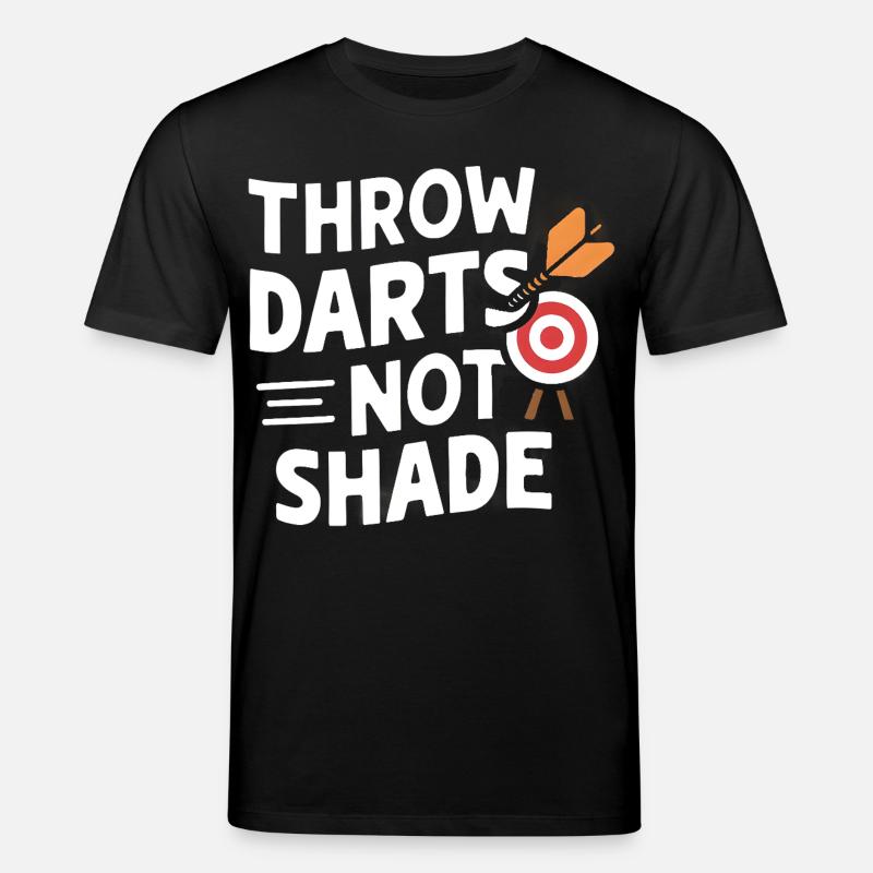 Throw Darts, Not Shade - Stanley/Stella Unisex Bio-T-Shirt CREATOR  - Schwarz