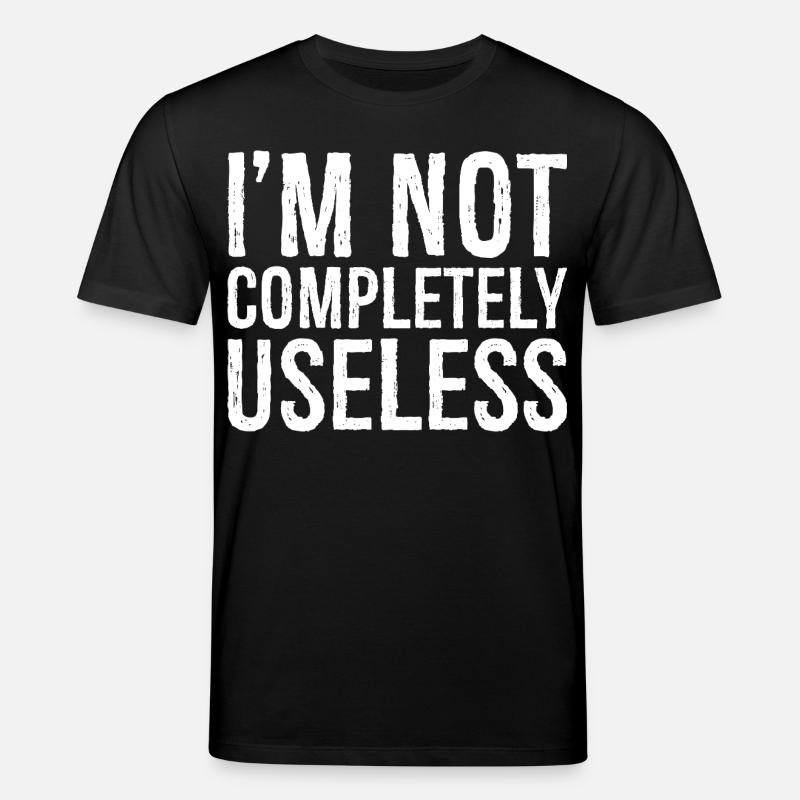 I'm not completely useless - Stanley/Stella Unisex Bio-T-Shirt CREATOR  - Schwarz
