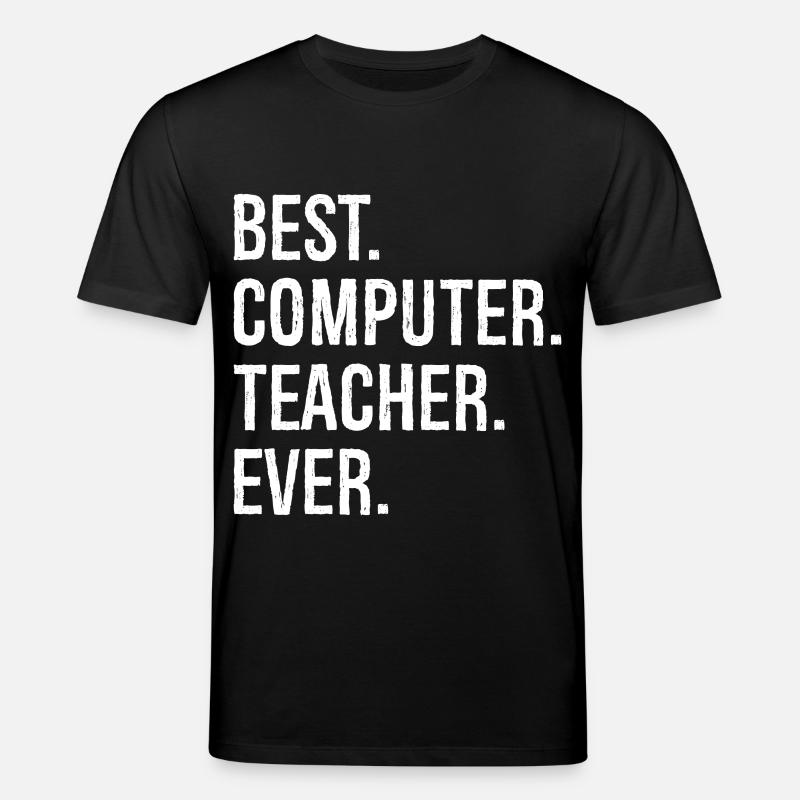 best computer teacher ever - Stanley/Stella Unisex Bio-T-Shirt CREATOR  - Schwarz