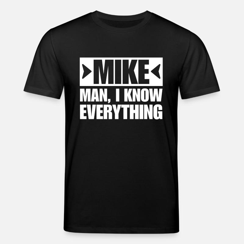 MIKE MAN I KNOW EVERYTHING - Stanley/Stella CREATOR Unisex Organic T-Shirt - black