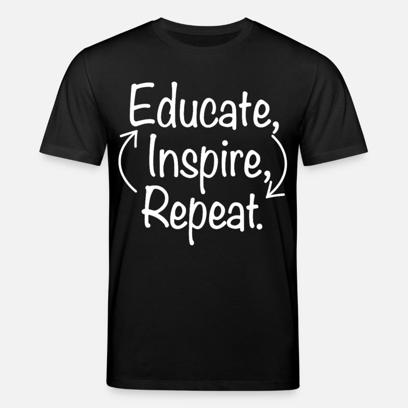 Educate Inspire Repeat Lehrer Lehrerin Spruch   - Stanley/Stella Unisex Bio-T-Shirt CREATOR  - Schwarz