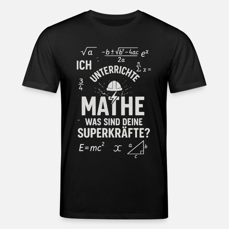 Mathe Superkräfte – Ich unterscheide Mathe Lehrer - Stanley/Stella Unisex Bio-T-Shirt CREATOR  - Schwarz