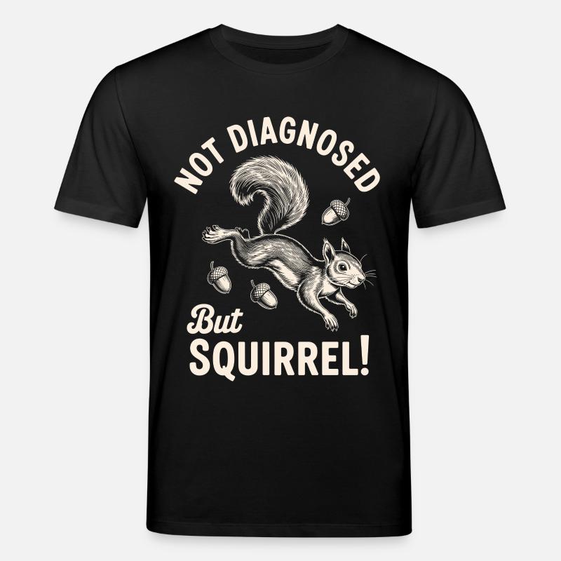 Not Diagnosed But Squirrel! - Stanley/Stella Unisex Bio-T-Shirt CREATOR - Schwarz