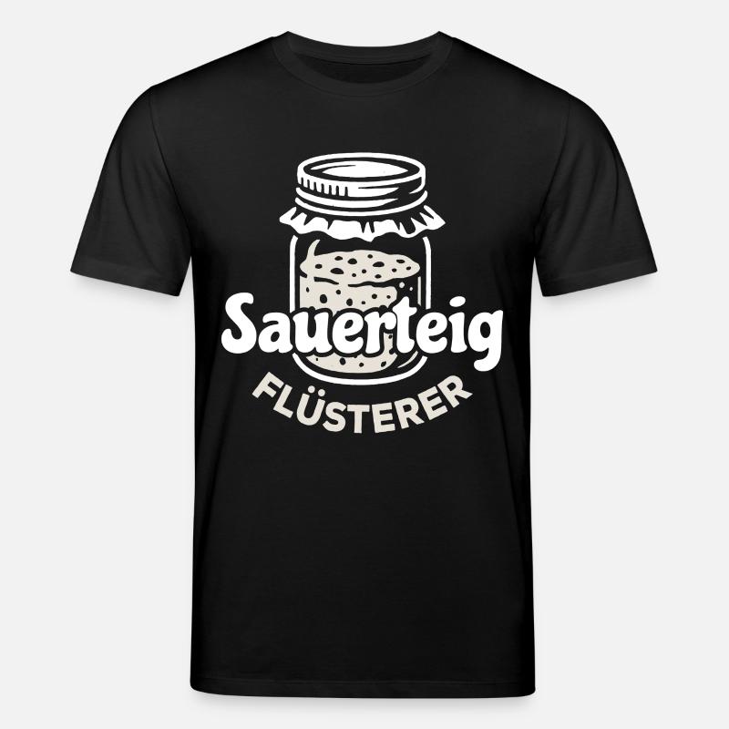Sauerteig Flüsterer Spruch - Stanley/Stella Unisex Bio-T-Shirt CREATOR  - Schwarz