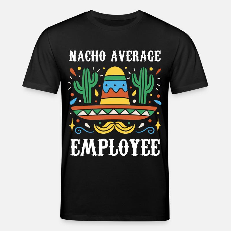 Nacho Average Employee - Stanley/Stella Unisex Bio-T-Shirt CREATOR  - Schwarz