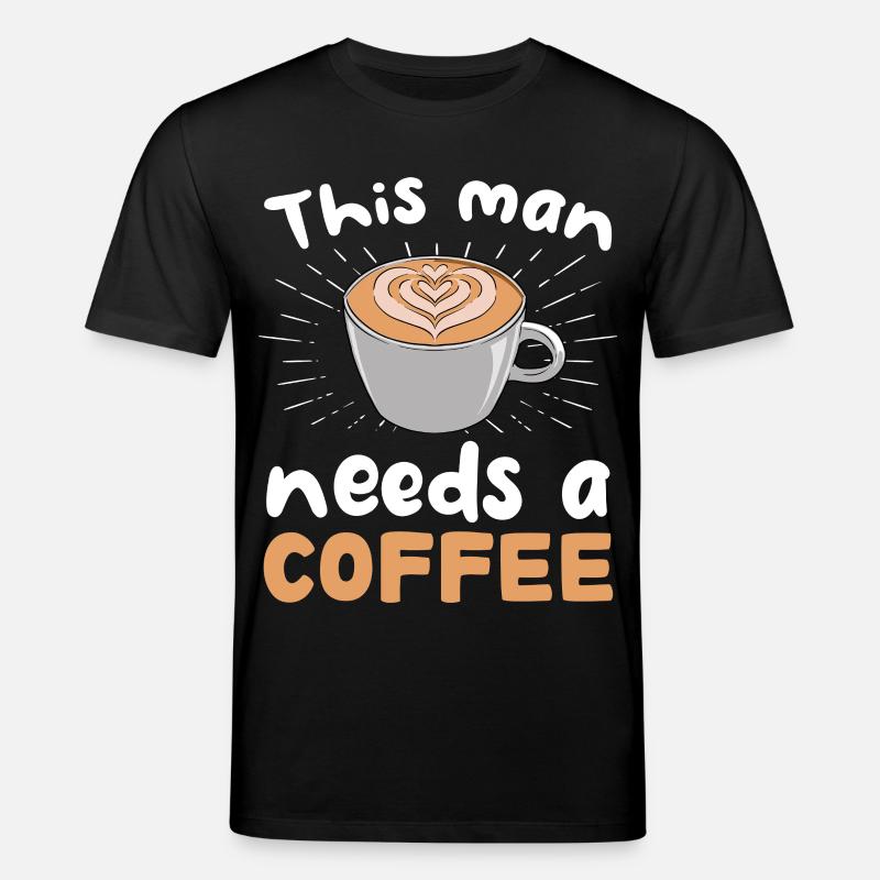 This man needs coffee - Stanley/Stella CREATOR Unisex Organic T-Shirt - black