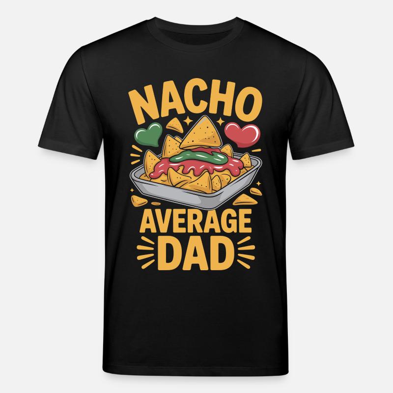 Nacho Average Dad Funny Design - Stanley/Stella CREATOR Unisex Organic T-Shirt - black