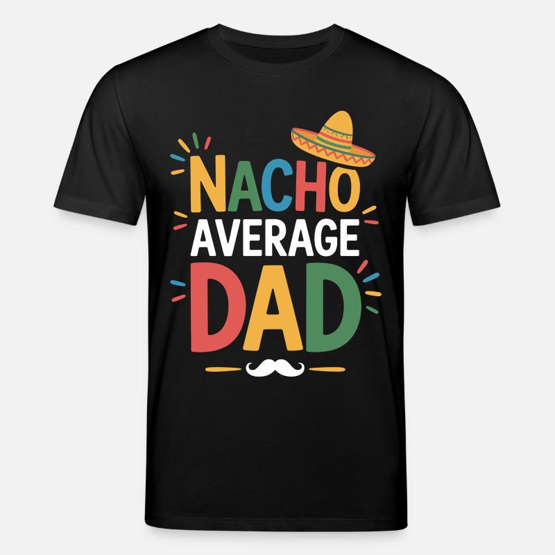 Nacho Average Dad - Stanley/Stella Unisex Bio-T-Shirt CREATOR  - Schwarz