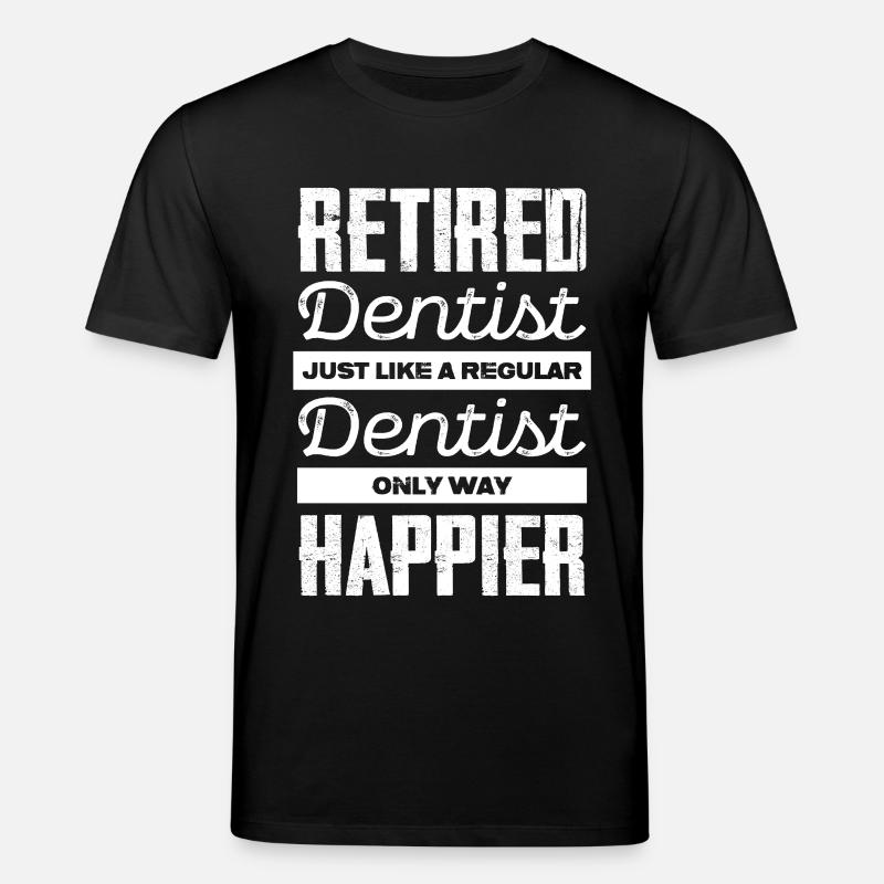 Retired Dentist: Happier Than Ever - Stanley/Stella Unisex Bio-T-Shirt CREATOR  - Schwarz
