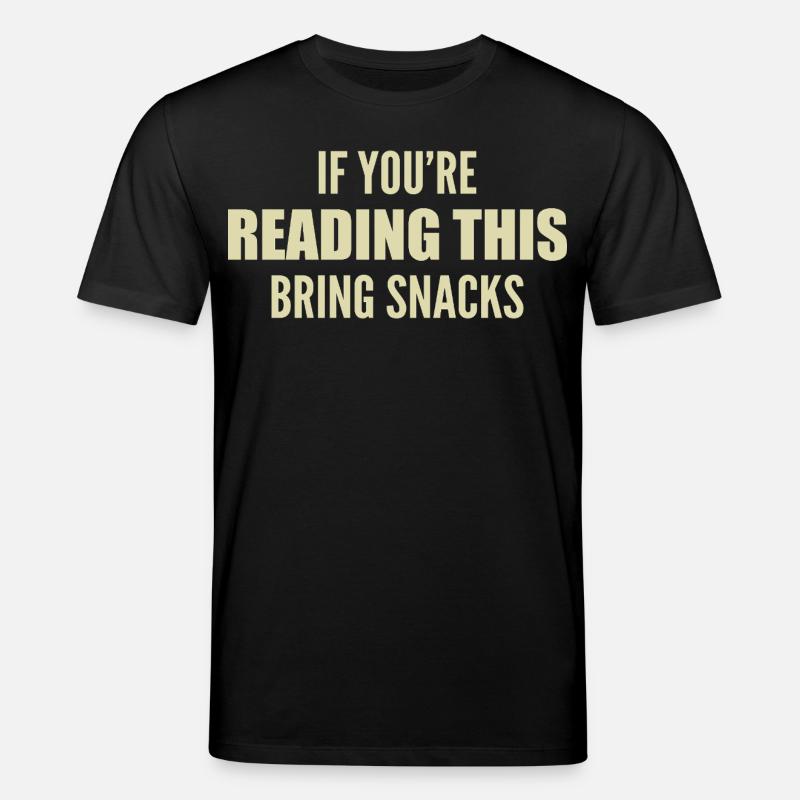 if you're reading this bring snacks - T-shirt bio CREATOR Stanley/Stella Unisexe - noir
