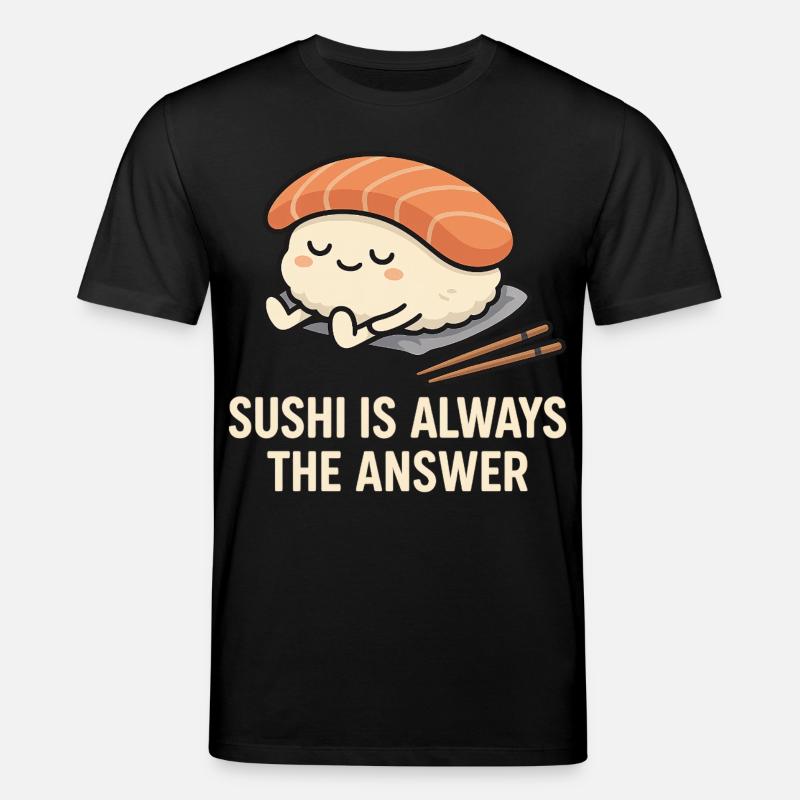 Sushi Is Always The Answer - Stanley/Stella Unisex Bio-T-Shirt CREATOR - Schwarz