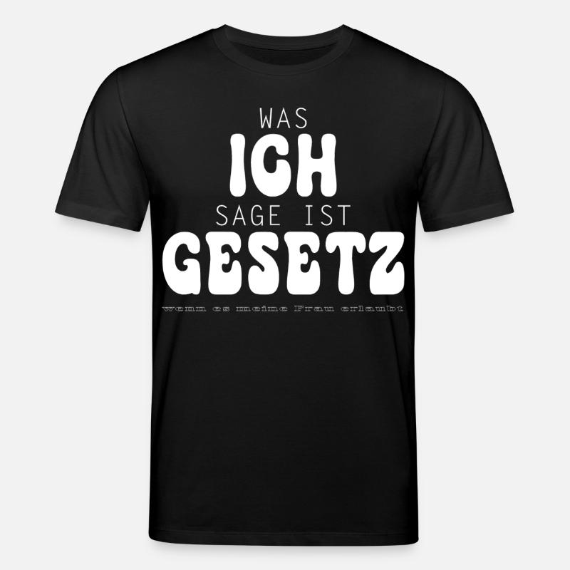 Was ich sage ist Gesetz - Stanley/Stella Unisex Bio-T-Shirt CREATOR - Schwarz