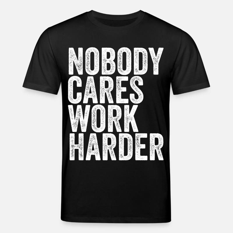 Nobody Cares Work Harder - Stanley/Stella Unisex Bio-T-Shirt CREATOR  - Schwarz