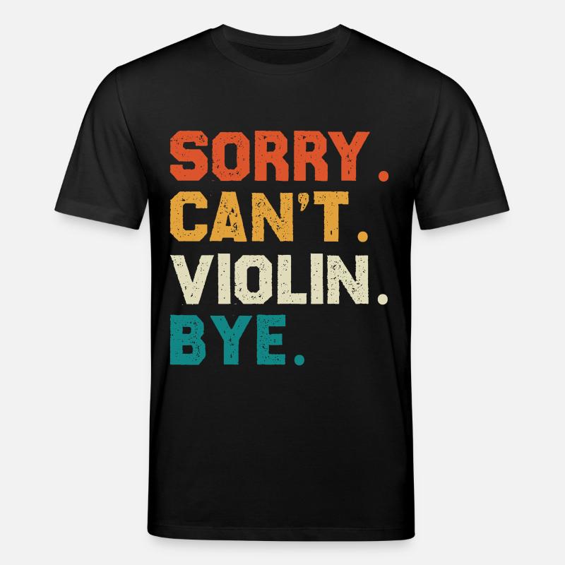 Sorry Can't Violin Bye - Stanley/Stella Unisex Bio-T-Shirt CREATOR  - Schwarz